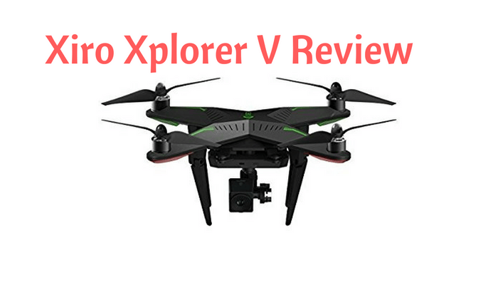 Xiro Xplorer V Review 2018 -Pro’s & Con’s
